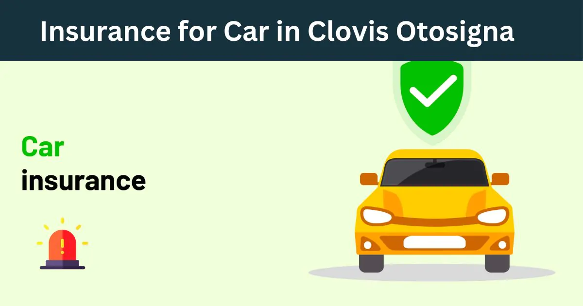 insurance for car in clovis otosigna