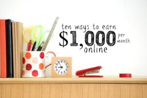 How can I earn 1000 dollars month online ?